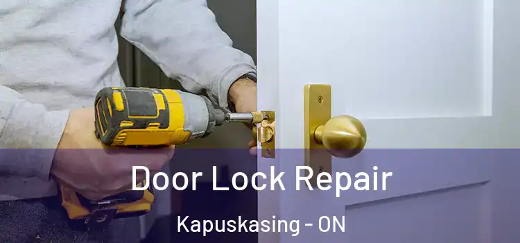 Door Lock Repair Kapuskasing - ON